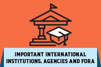 Important International Institutions, Agenices And Fora